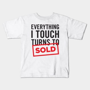 Everything I Touch Turns To SOLD T-Shirt Kids T-Shirt